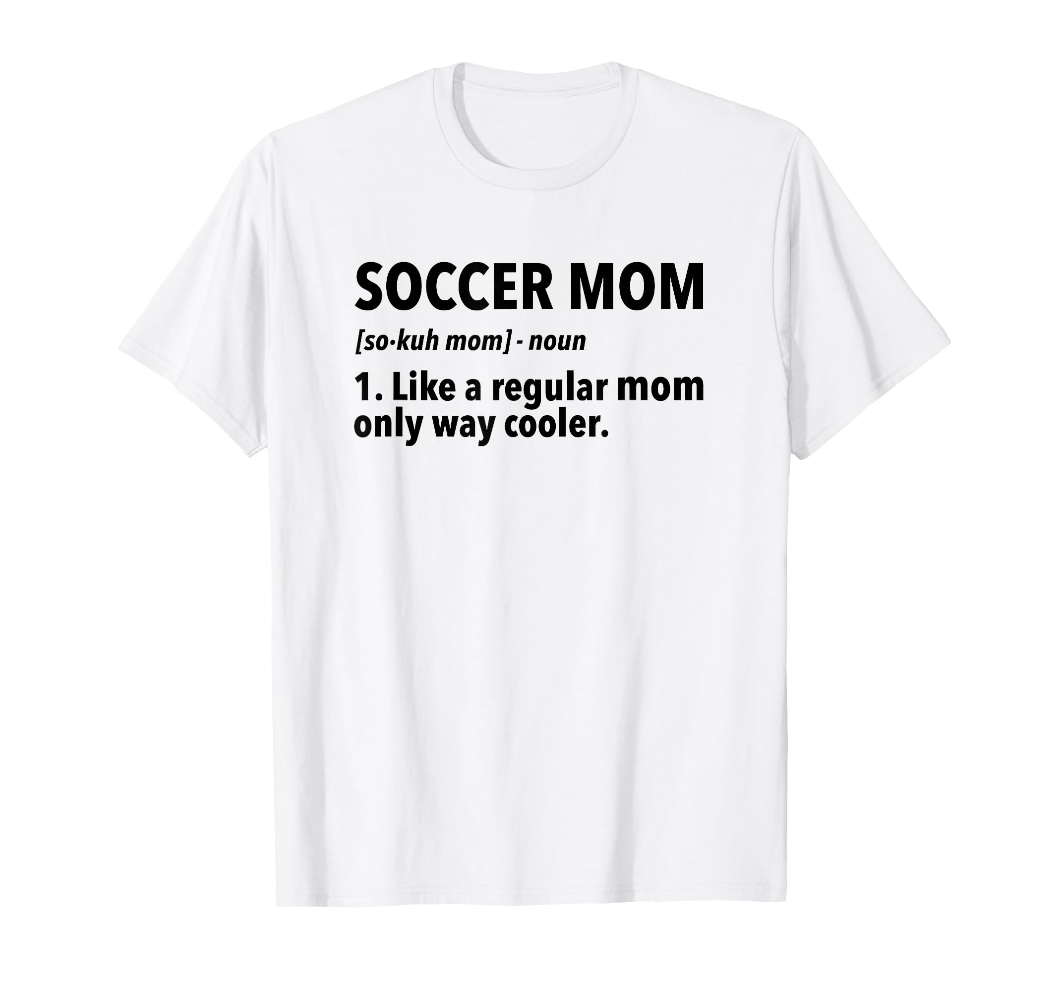 Soccer Mother Soccer Mom Definition T-Shirt - Unique Graphic Unisex - T-Shirt, Sweatshirt, Hoodie