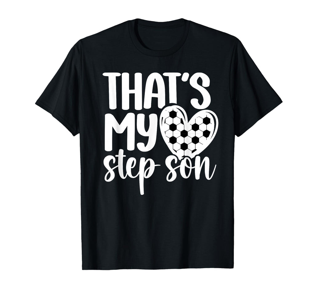 My Stepson Soccer Step Mom Soccer Player T-Shirt - Trendy Graphic Unisex - T-Shirt, Sweatshirt, Hoodie