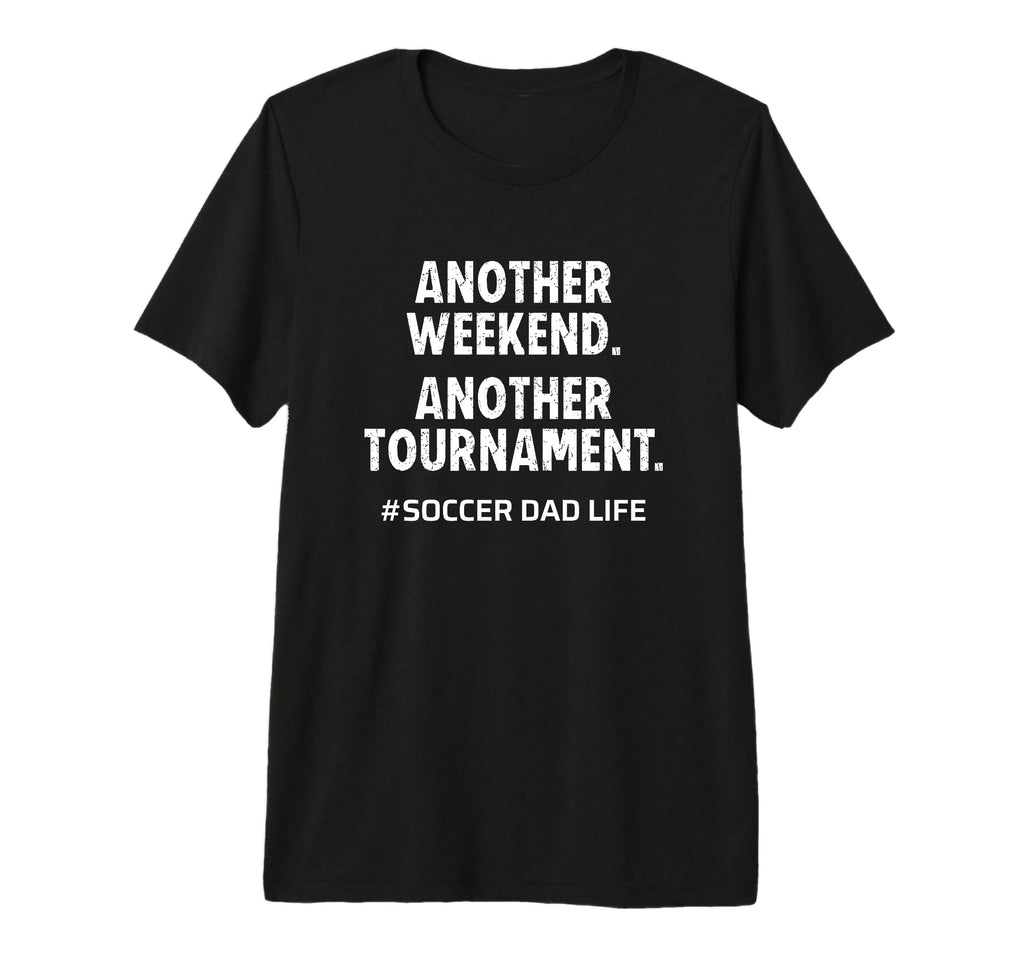 Mens Soccer Dad Life Another Weekend T-Shirt - Aesthetic Graphic Men Women - T-Shirt, Sweatshirt, Hoodie