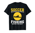Funny Soccer And Fishing Soccer Player T-Shirt - Novelty Apparel Men Women - T-Shirt, Sweatshirt, Hoodie