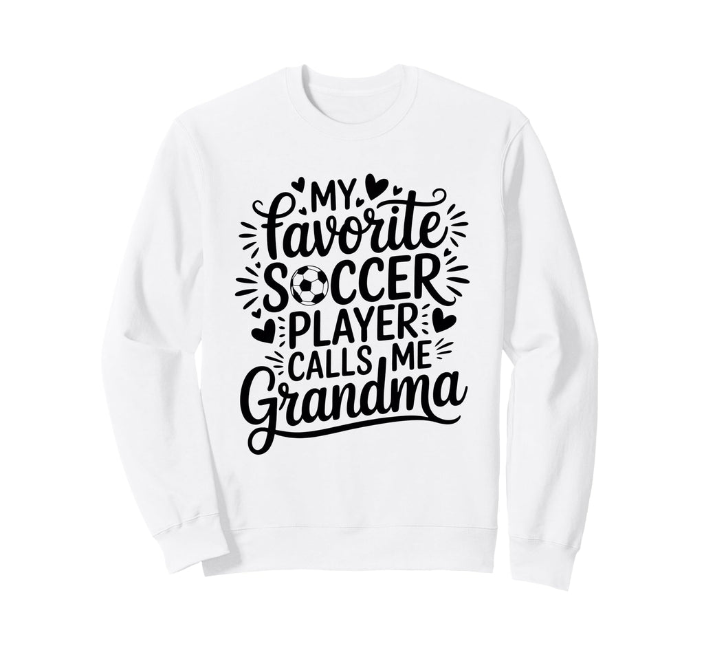 My Favorite Soccer Player Sweatshirt - Casual Everyday Wear Men Women - T-Shirt, Sweatshirt, Hoodie