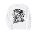 My Favorite Soccer Player Sweatshirt - Casual Everyday Wear Men Women - T-Shirt, Sweatshirt, Hoodie