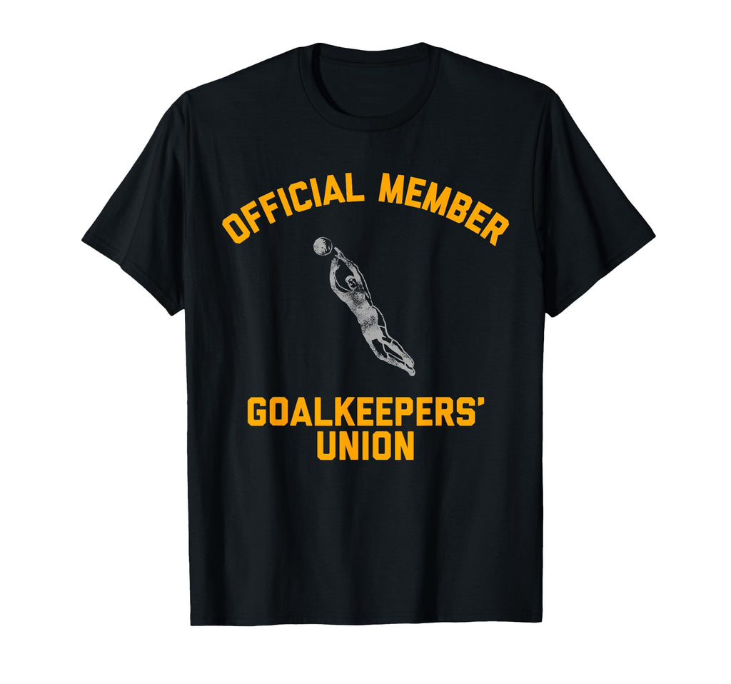 Member Goalkeepers Union Soccer T-Shirt - Graphic Print for Adults - T-Shirt, Sweatshirt, Hoodie