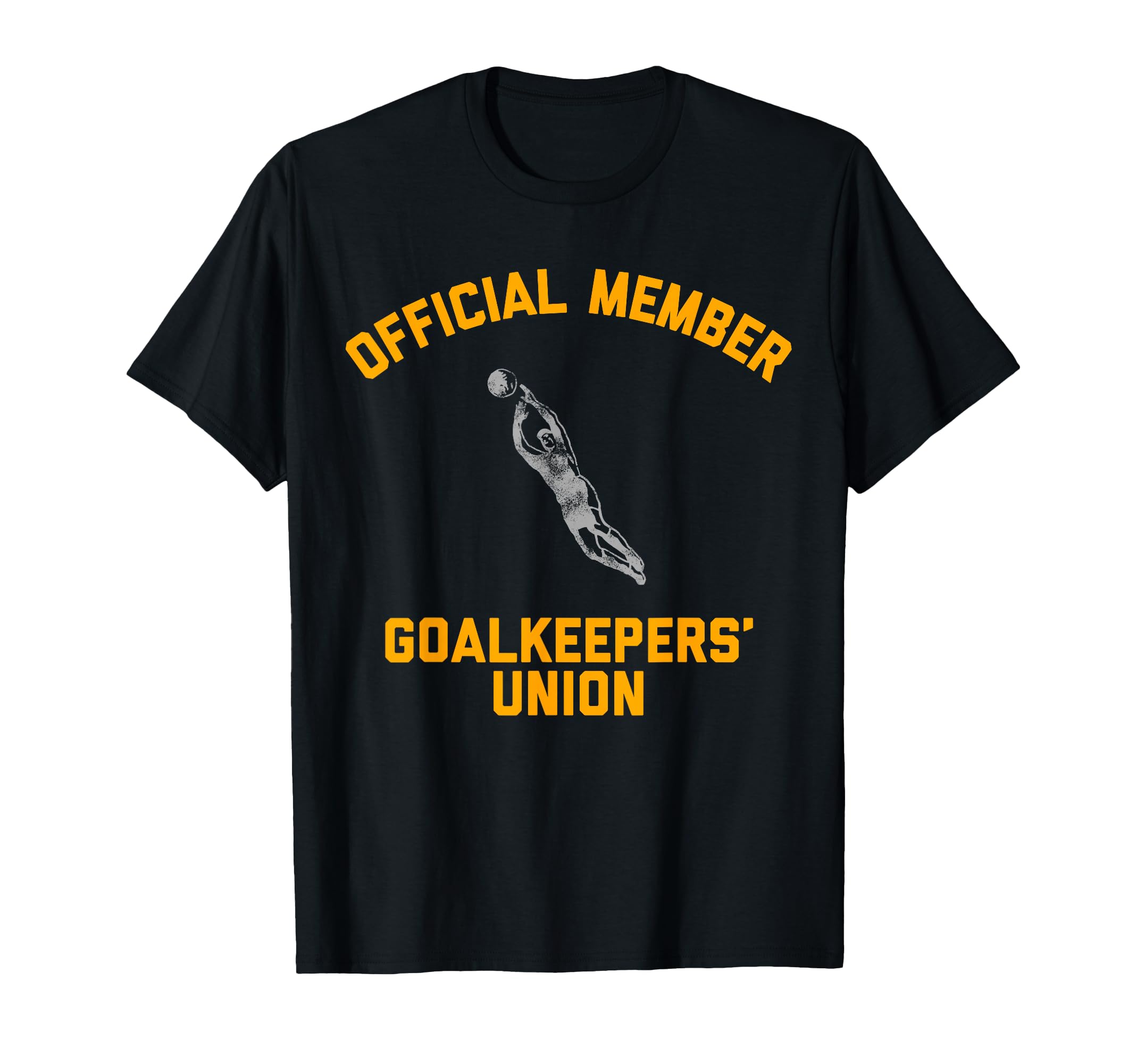 Member Goalkeepers Union Soccer T-Shirt - Graphic Print for Adults - T-Shirt, Sweatshirt, Hoodie