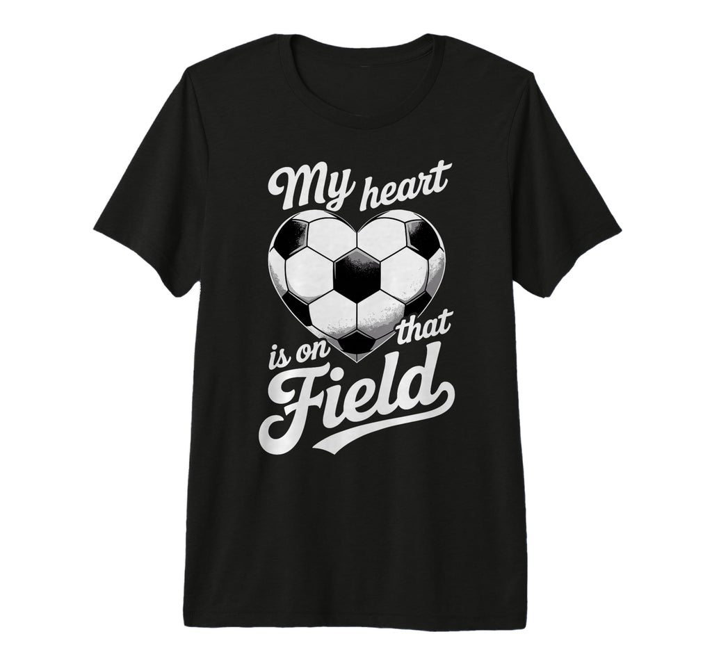 My Heart Is That Field Soccer Player Fan T-Shirt - Custom Art Print Unisex - T-Shirt, Sweatshirt, Hoodie