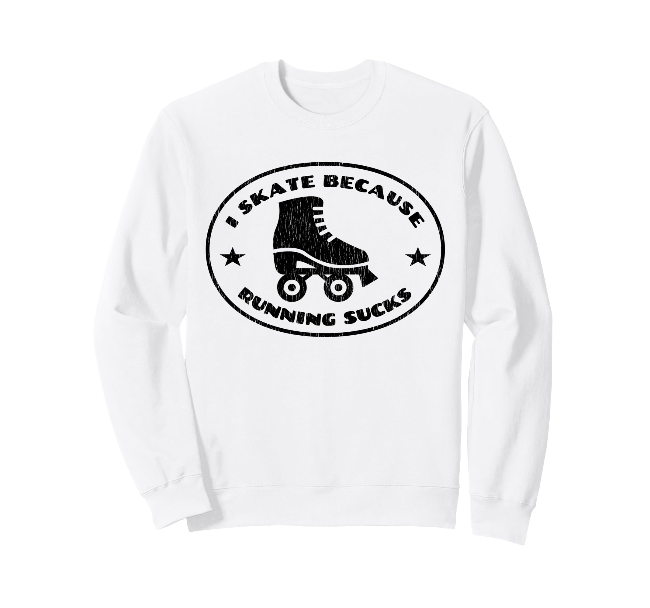 Roller Skater I Skate Because Running Sweatshirt - Custom Art Print Unisex - T-Shirt, Sweatshirt, Hoodie