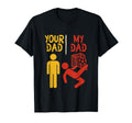 Your Dad My Dad Funny Playing Soccer T-Shirt - Unique Graphic Unisex - T-Shirt, Sweatshirt, Hoodie