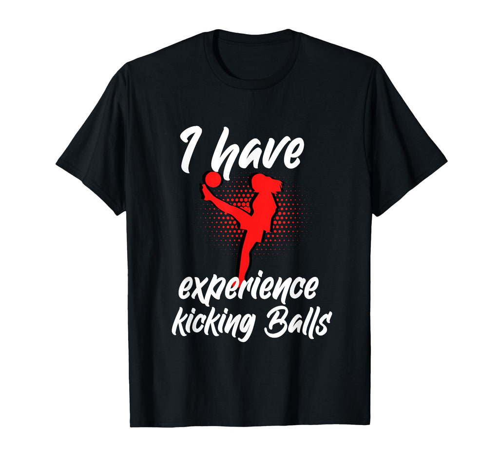 Funny Soccer Football I Have Experience T-Shirt - Custom Art Print Unisex - T-Shirt, Sweatshirt, Hoodie