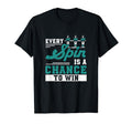 Every Spin Is Chance To Win Funny T-Shirt - Unique Graphic for Adults - T-Shirt, Sweatshirt, Hoodie