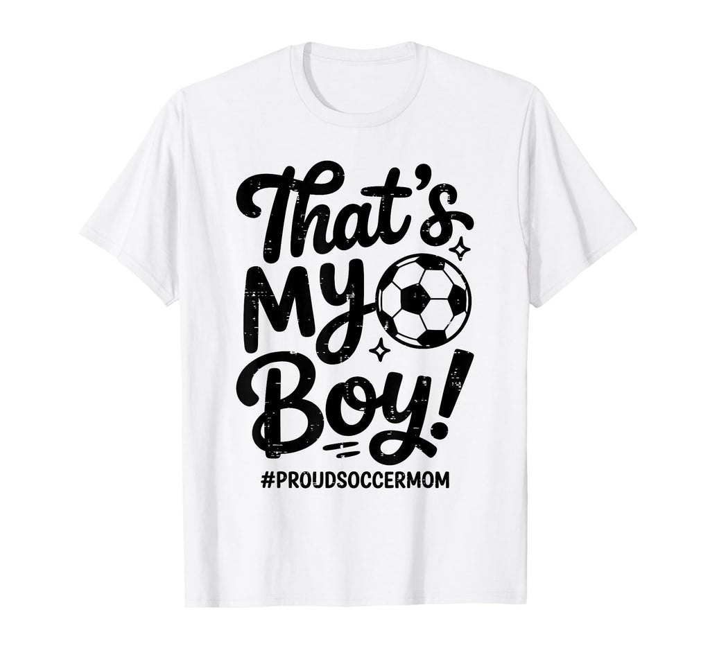 Thats My Proud Soccer Mom Mama Team T-Shirt - Trendy Graphic for Adults - T-Shirt, Sweatshirt, Hoodie