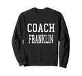 Coach Franklin Custom Football Soccer Sweatshirt - Graphic Print Men Women - T-Shirt, Sweatshirt, Hoodie