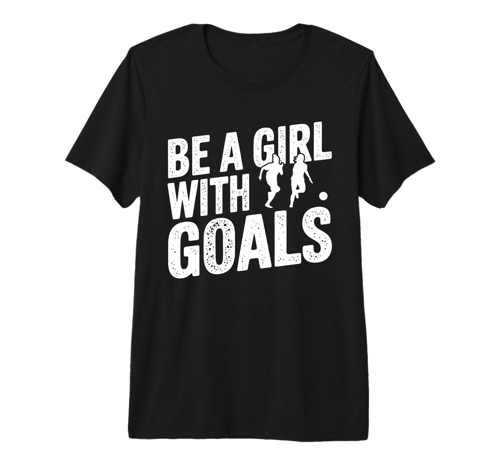 Be Goals Soccer Player Soccer Tri Blend T-Shirt - Novelty Apparel Men Women - T-Shirt, Sweatshirt, Hoodie