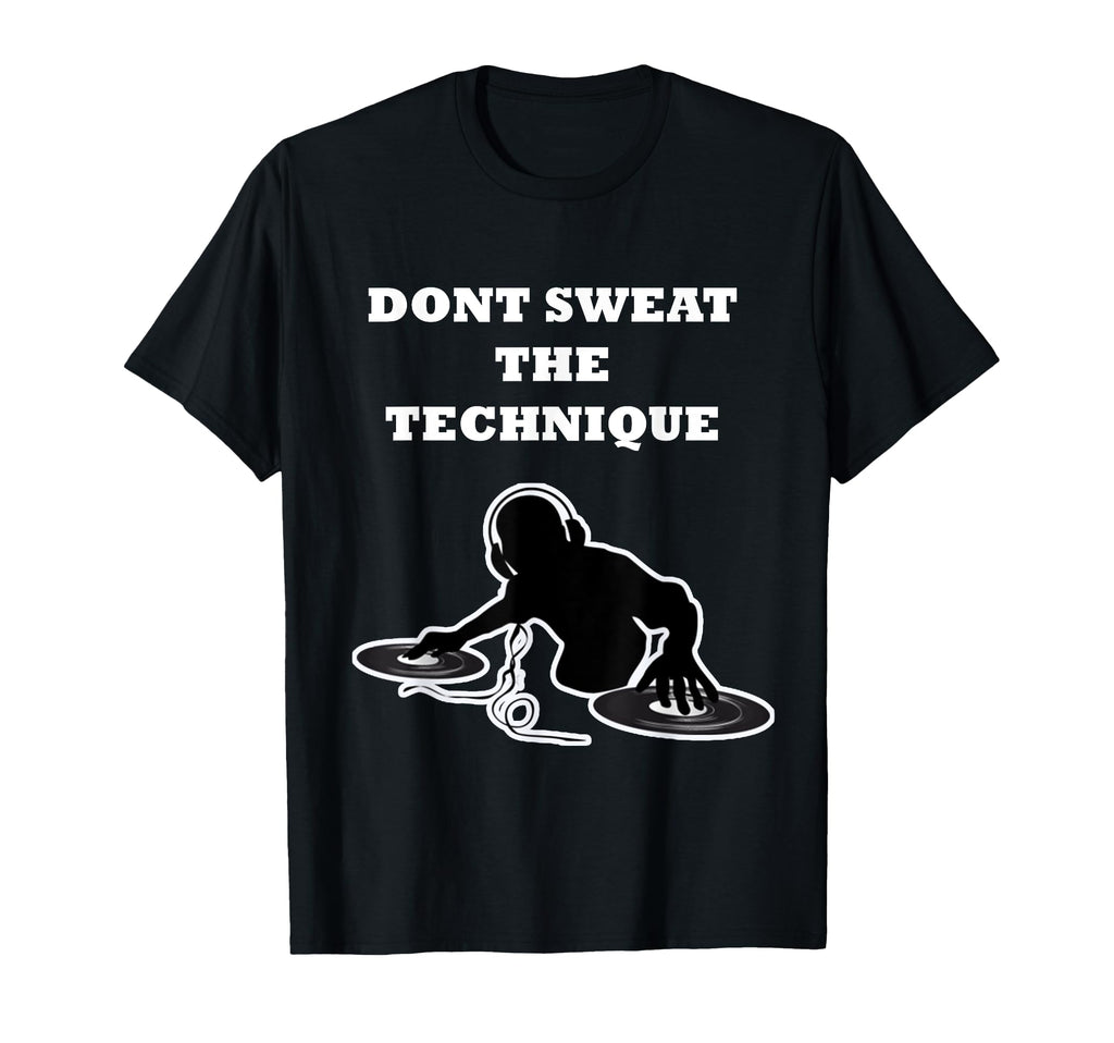 Dont Sweat Technique Old School Hip T-Shirt - Fun Novelty Design Unisex - T-Shirt, Sweatshirt, Hoodie
