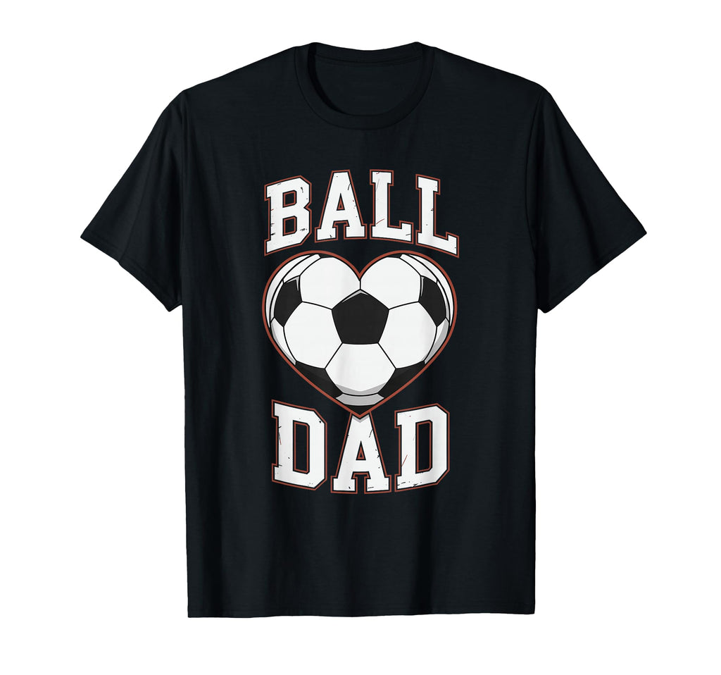 Ball Dad Heart Soccer Father Player T-Shirt - Graphic Print for Adults - T-Shirt, Sweatshirt, Hoodie