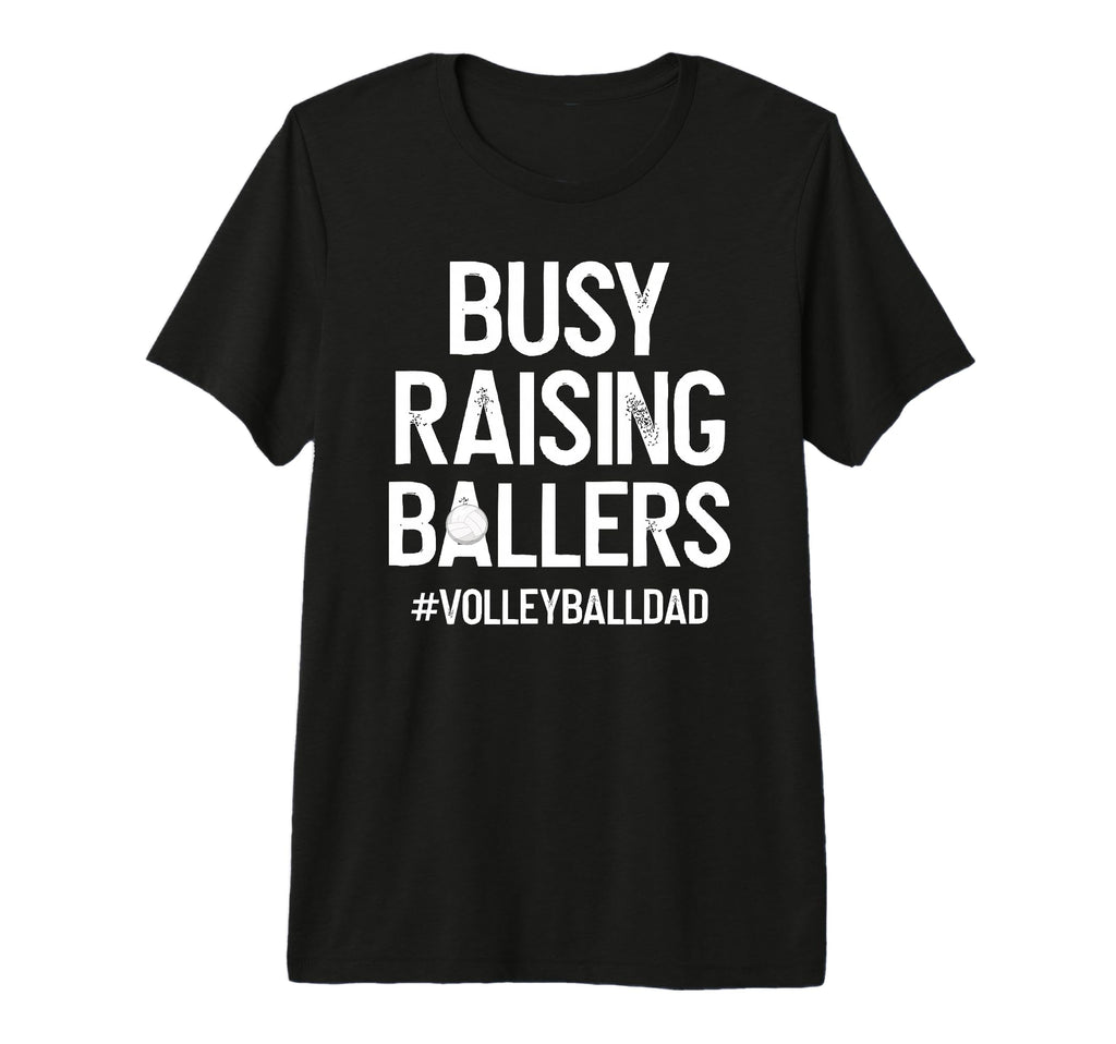 Mens Busy Raising Ballers Volleyball T-Shirt - Custom Art Print for Adults - T-Shirt, Sweatshirt, Hoodie