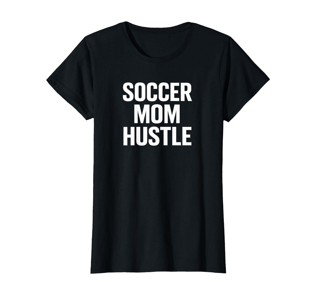 Soccer Mom Hustle Proud Team Supporter T-Shirt - Novelty Apparel Men Women - T-Shirt, Sweatshirt, Hoodie
