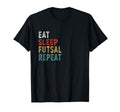 Eat Sleep Futsal Repeat Funny T-Shirt - Aesthetic Graphic for Adults - T-Shirt, Sweatshirt, Hoodie