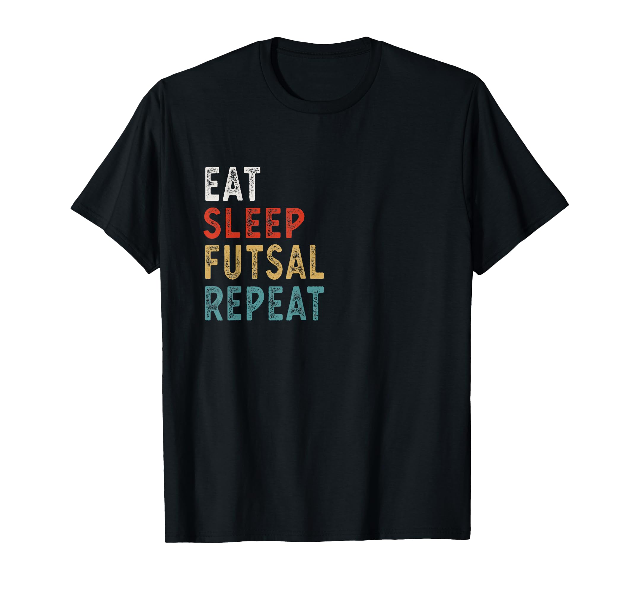 Eat Sleep Futsal Repeat Funny T-Shirt - Aesthetic Graphic for Adults - T-Shirt, Sweatshirt, Hoodie