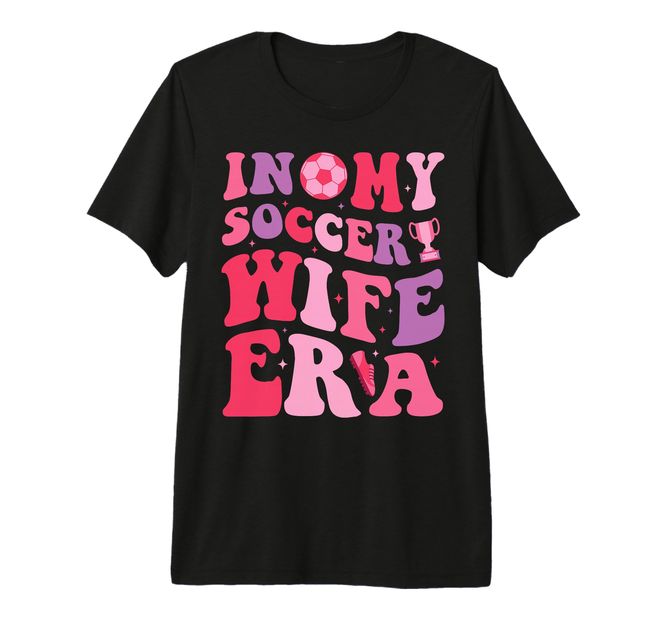 My Soccer Wife Era Groovy Proud T-Shirt - Casual Everyday Wear Men Women - T-Shirt, Sweatshirt, Hoodie