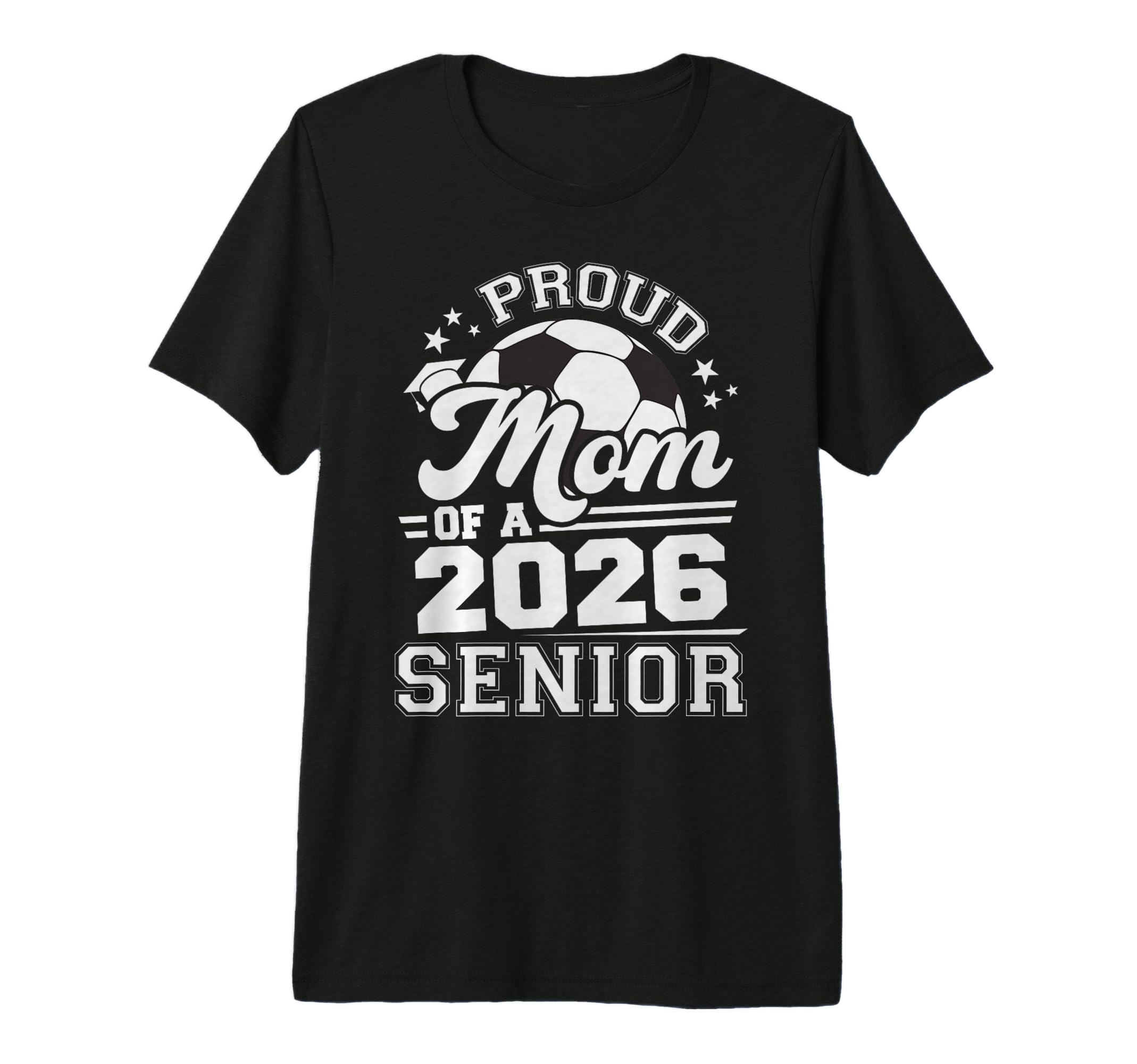 Proud Mom 2026 Senior Soccer T-Shirt - Novelty Apparel for Adults - T-Shirt, Sweatshirt, Hoodie