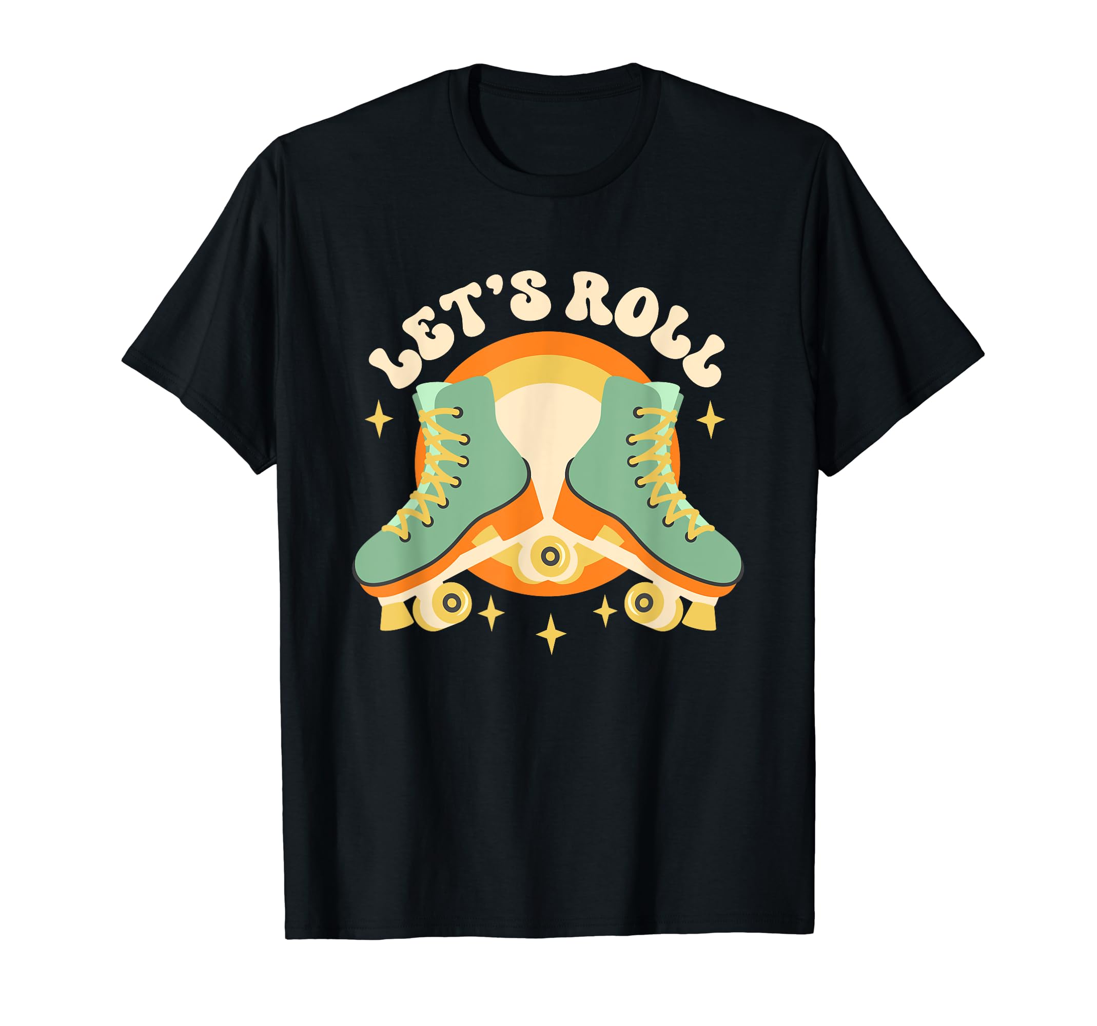 Lets Roll Roller Skates 70S 80S 90S T-Shirt - Fun Novelty Design Unisex - T-Shirt, Sweatshirt, Hoodie