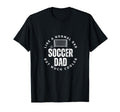 Soccer Dad Father Funny Soccer T-Shirt - Aesthetic Graphic for Adults - T-Shirt, Sweatshirt, Hoodie