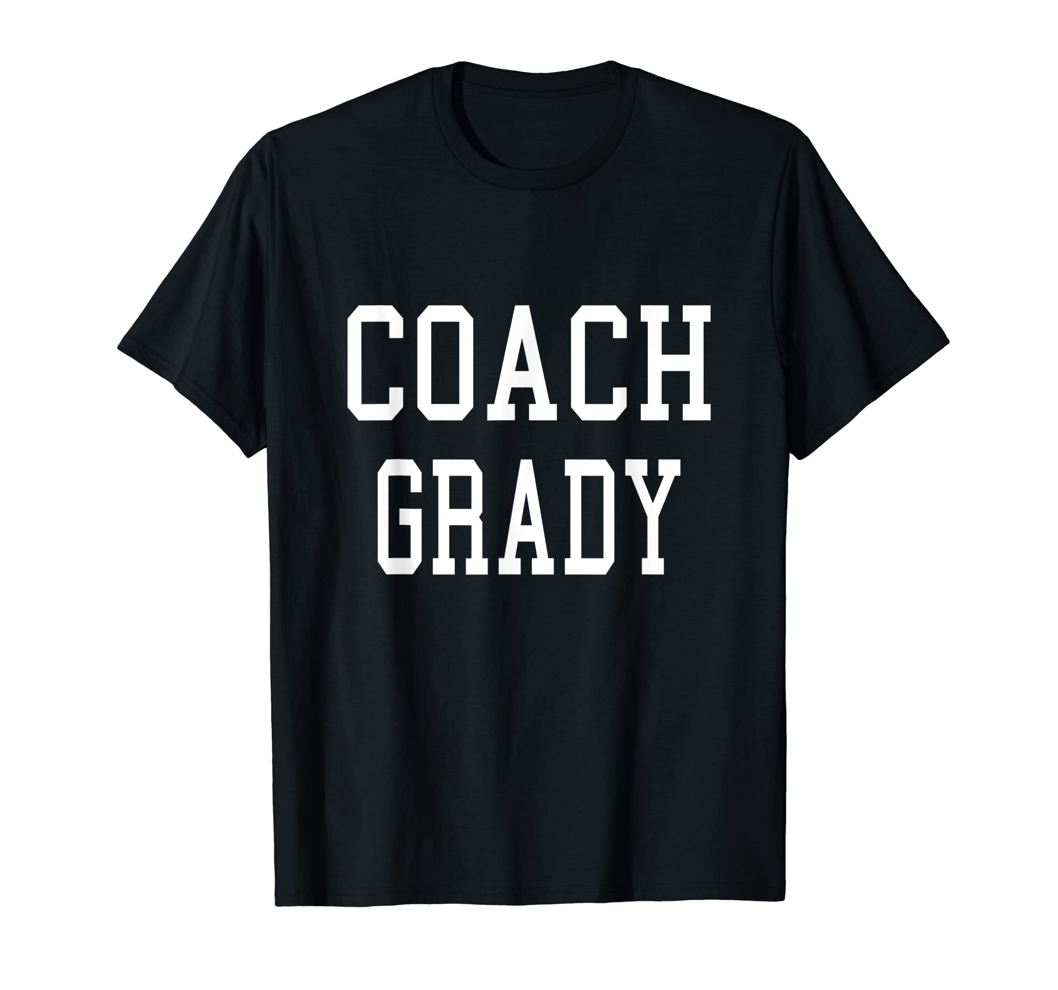 Coach Grady Custom Football Soccer T-Shirt - Fun Novelty Design Unisex - T-Shirt, Sweatshirt, Hoodie