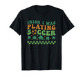 Irish I Was Playing Soccer St Patricks T-Shirt - Minimalist Print Unisex - T-Shirt, Sweatshirt, Hoodie