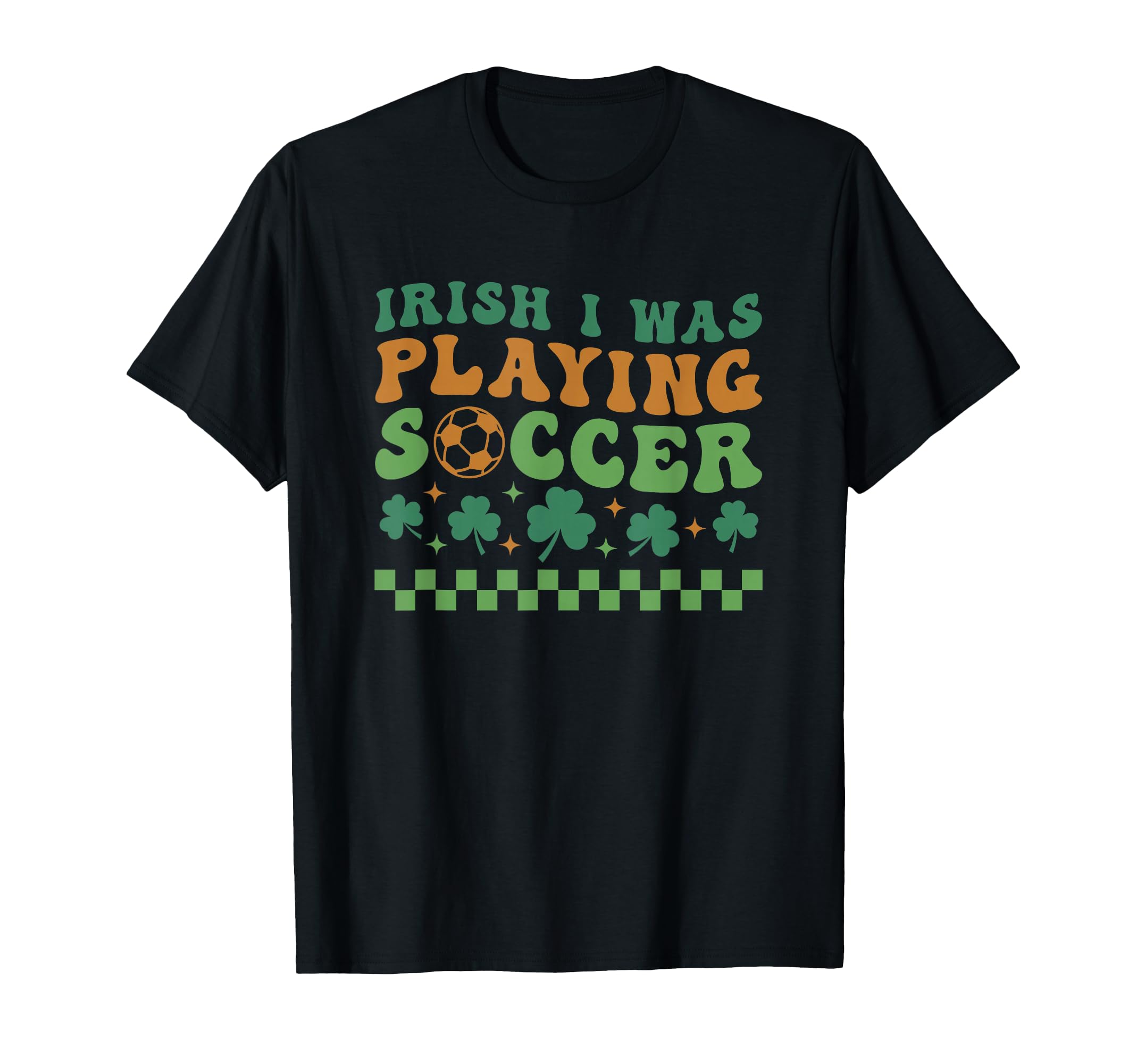 Irish I Was Playing Soccer St Patricks T-Shirt - Minimalist Print Unisex - T-Shirt, Sweatshirt, Hoodie