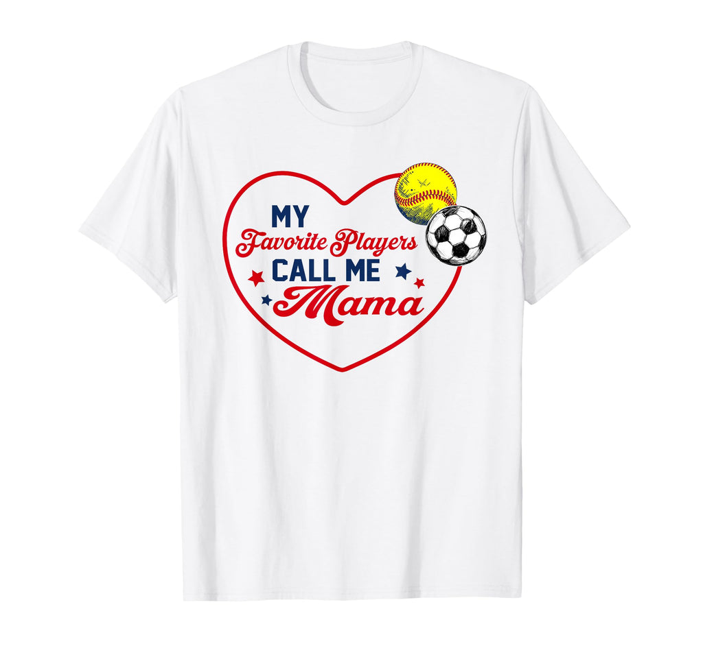 My Favorite Players Call Me Mama T-Shirt - Casual Everyday Wear Men Women - T-Shirt, Sweatshirt, Hoodie