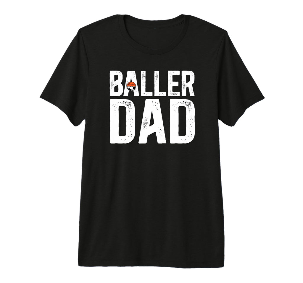 Mens Baller Dad Proud Soccer Basketball T-Shirt - Graphic Print for Adults - T-Shirt, Sweatshirt, Hoodie