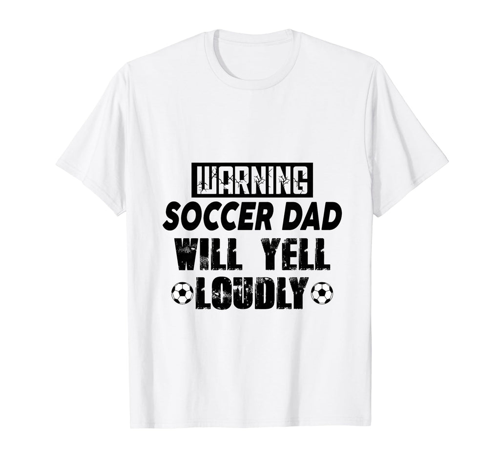 Soccer Dad Will Yell Loudly Funny T-Shirt - Fun Novelty Design for Adults - T-Shirt, Sweatshirt, Hoodie