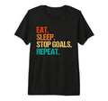 Eat Sleep Stop Goals Repeat Goalie T-Shirt - Novelty Apparel Men Women - T-Shirt, Sweatshirt, Hoodie