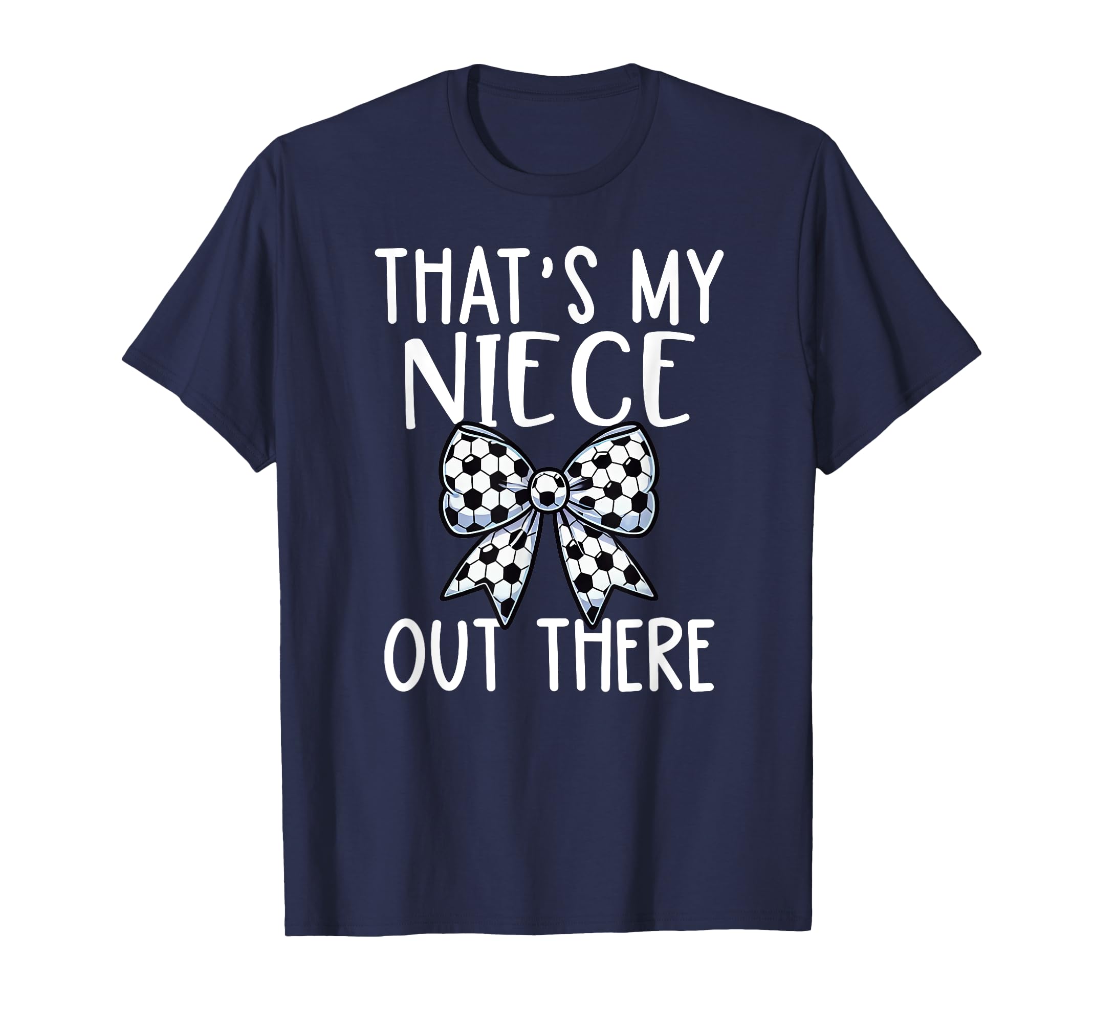 Soccer Aunt Thats My Niece Out There T-Shirt - Custom Art Print for Adults - T-Shirt, Sweatshirt, Hoodie