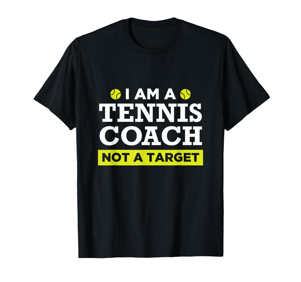 Funny Tennis Coach Not Target T-Shirt - Novelty Apparel Unisex - T-Shirt, Sweatshirt, Hoodie