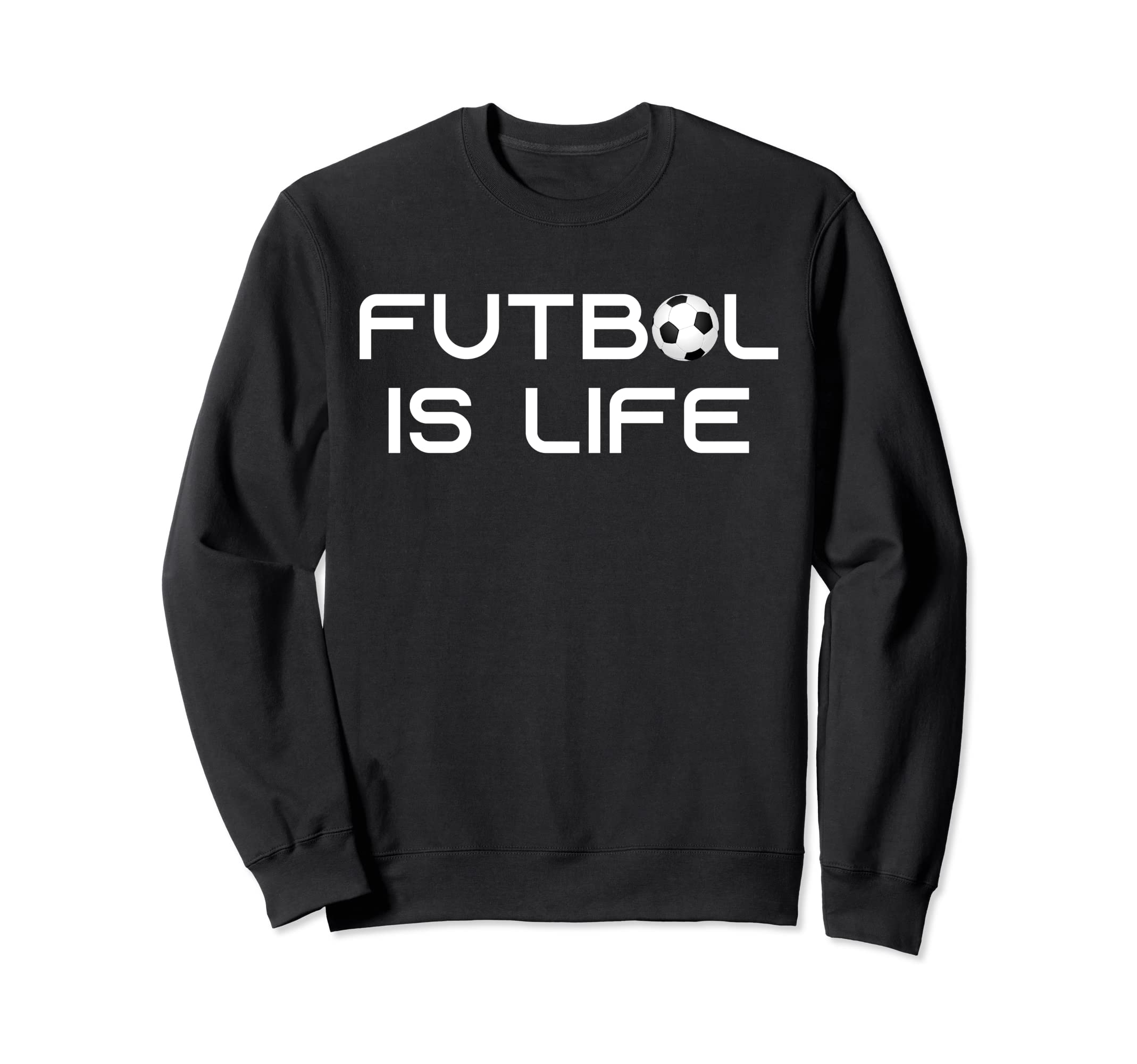 Futbol Is Life Soccer Sweatshirt - Casual Everyday Wear for Adults - T-Shirt, Sweatshirt, Hoodie