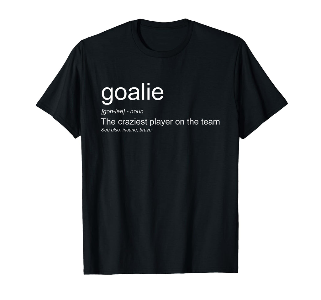 Funny Goalkeeper Definition Craziest T-Shirt - Minimalist Print for Adults - T-Shirt, Sweatshirt, Hoodie
