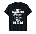 My Favorite Player Calls Me Mom Soccer Gift T-Shirt - Trendy Graphic Unisex - T-Shirt, Sweatshirt, Hoodie