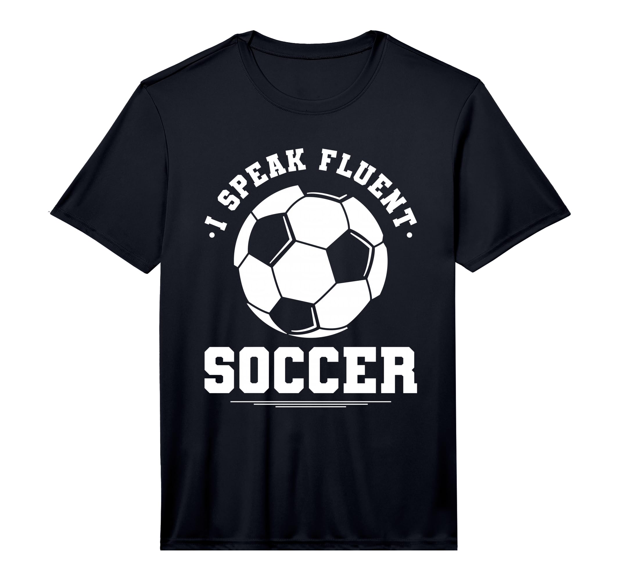 I Speak Fluent Soccer Player T-Shirt - Casual Everyday Wear for Adults - T-Shirt, Sweatshirt, Hoodie