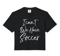Funny Matching Soccer I Cant We Have T-Shirt - Aesthetic Graphic Men Women - T-Shirt, Sweatshirt, Hoodie