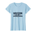 Soccer Is My Superpower Sports T-Shirt - Minimalist Print for Adults - T-Shirt, Sweatshirt, Hoodie