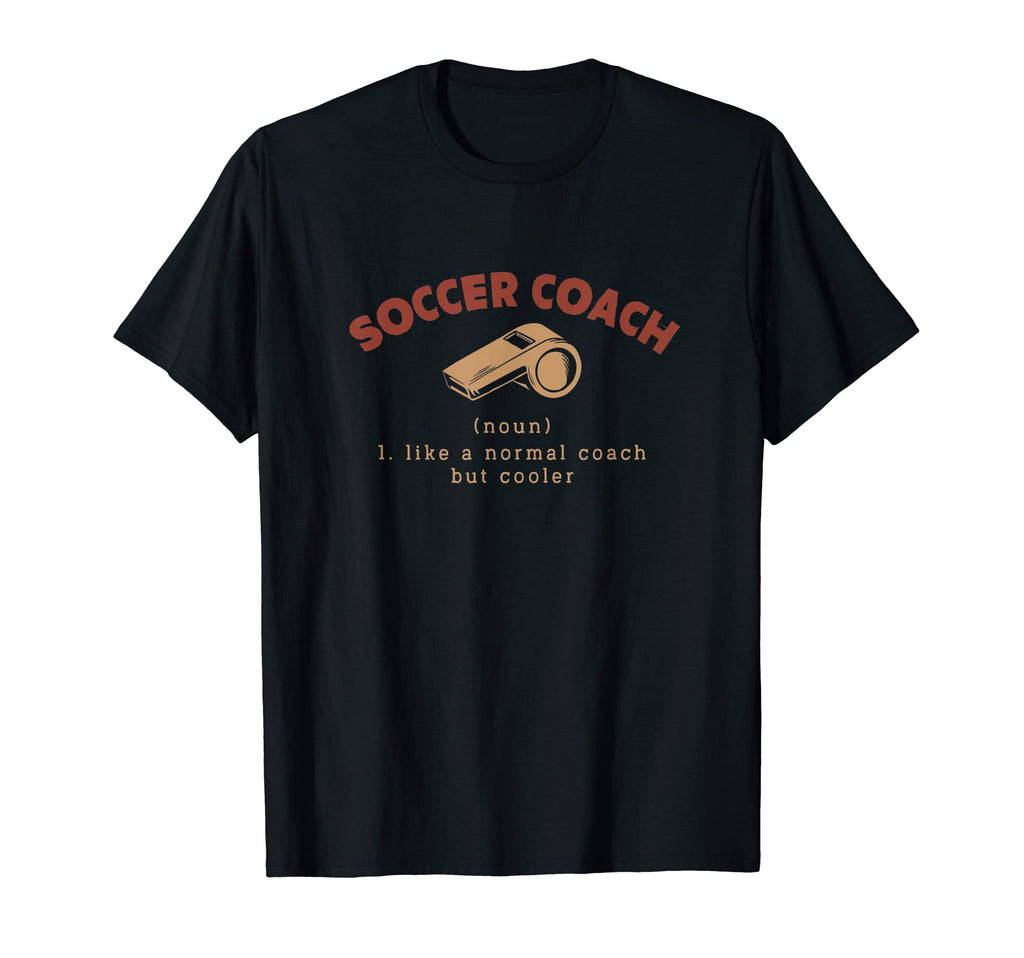 Soccer Coach Definition Funny Soccer T-Shirt - Novelty Apparel Men Women - T-Shirt, Sweatshirt, Hoodie