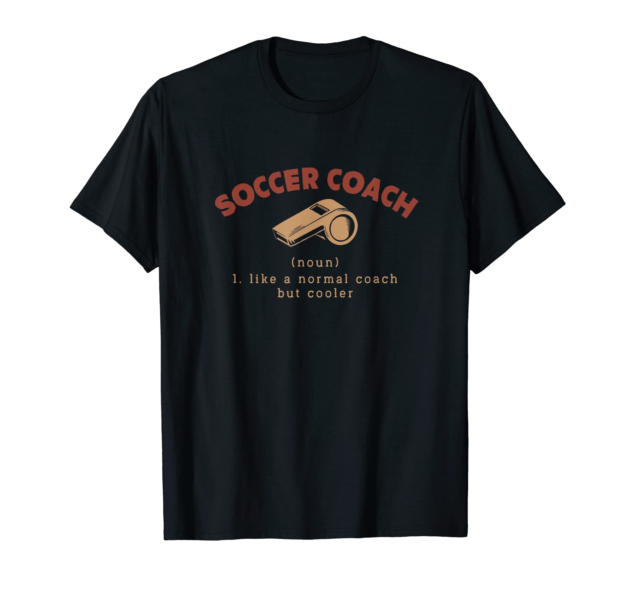 Soccer Coach Definition Funny Soccer T-Shirt - Novelty Apparel Men Women - T-Shirt, Sweatshirt, Hoodie