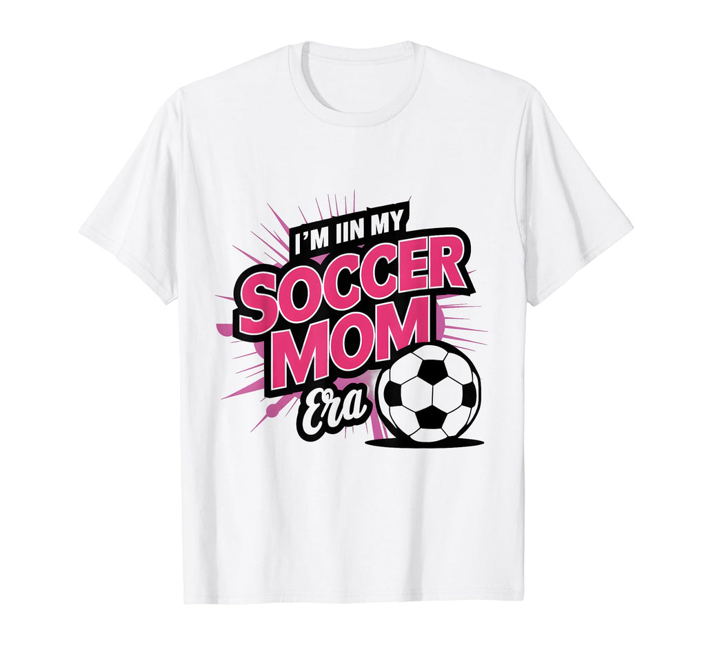Im My Soccer Mom Era Funny Mom Sport T-Shirt - Graphic Print Unisex - T-Shirt, Sweatshirt, Hoodie