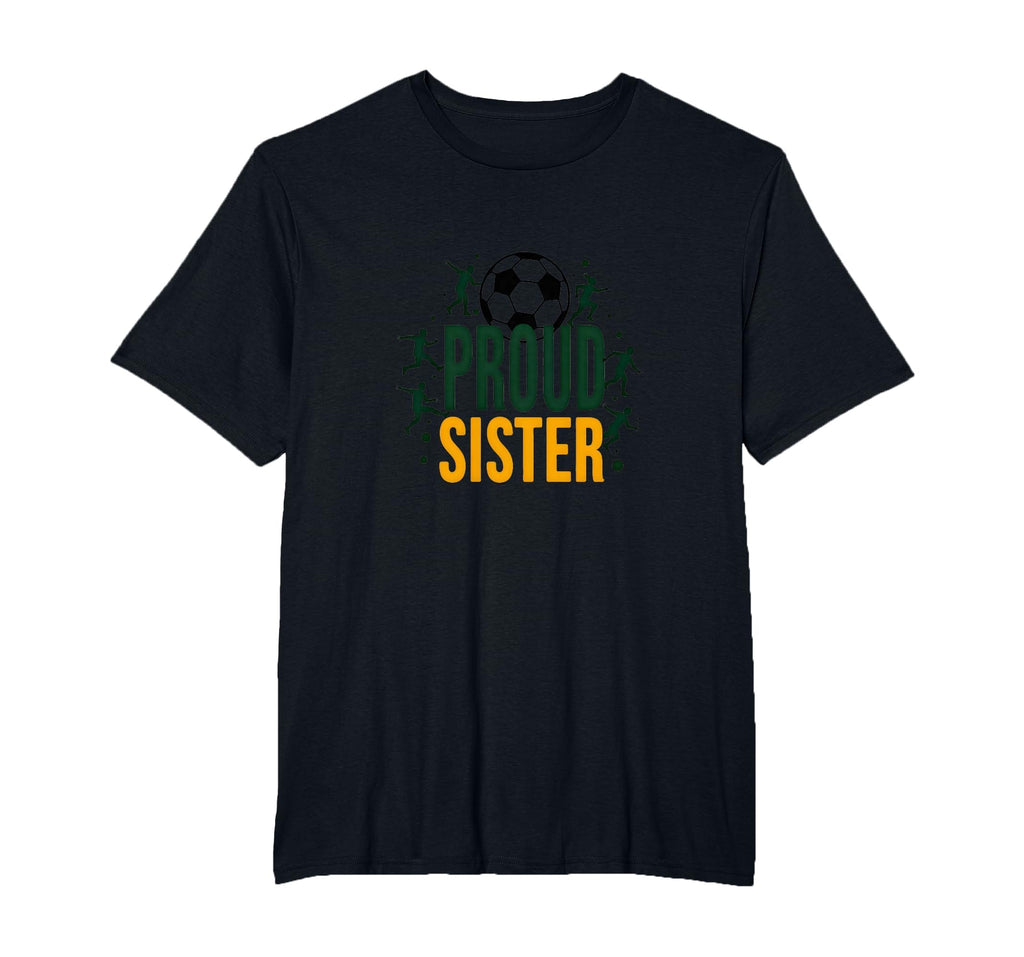 Proud Soccer Sister Sporty Family T-Shirt - Aesthetic Graphic Men Women - T-Shirt, Sweatshirt, Hoodie