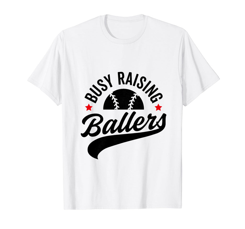 Busy Raising Ballers Baseball Cheer T-Shirt - Novelty Apparel Men Women - T-Shirt, Sweatshirt, Hoodie