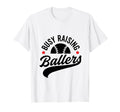 Busy Raising Ballers Baseball Cheer T-Shirt - Novelty Apparel Men Women - T-Shirt, Sweatshirt, Hoodie