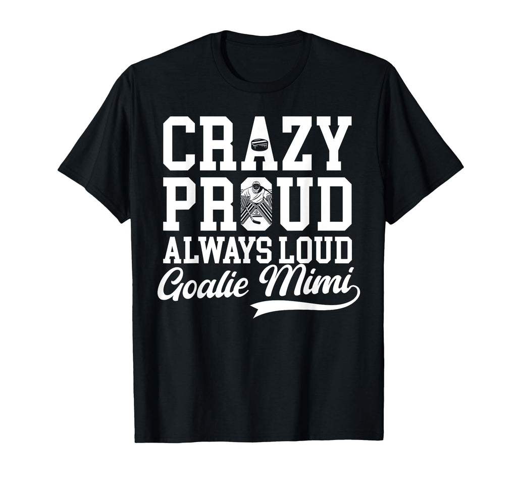 Crazy Proud Hockey Goalie Mimi T-Shirt - Fun Novelty Design for Adults - T-Shirt, Sweatshirt, Hoodie