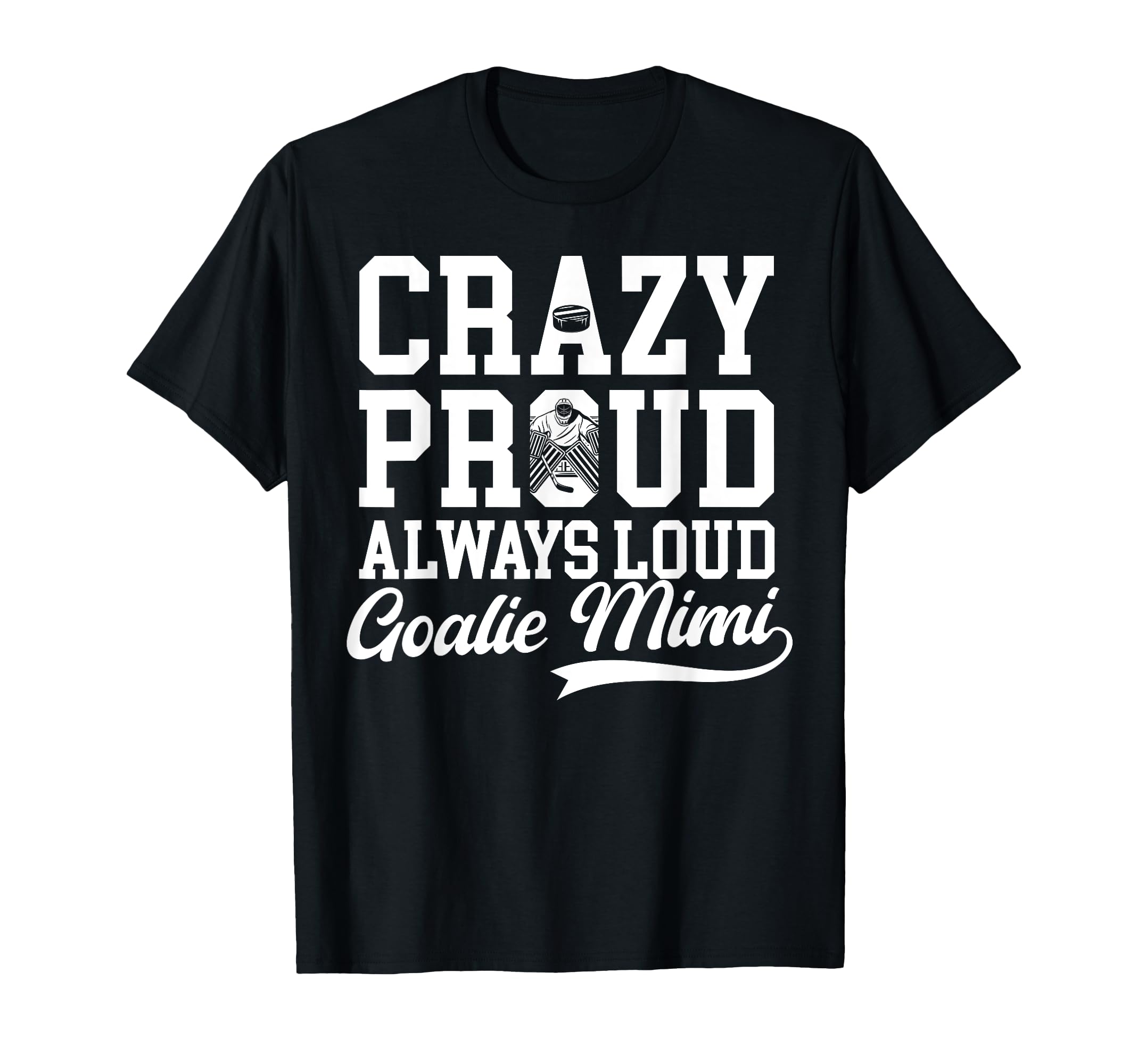 Crazy Proud Hockey Goalie Mimi T-Shirt - Fun Novelty Design for Adults - T-Shirt, Sweatshirt, Hoodie
