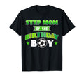 Step Mom Birthday Soccer Party Family Love T-Shirt - Unique Graphic Unisex - T-Shirt, Sweatshirt, Hoodie